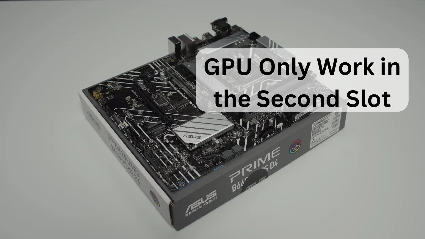 GPU Only Work in the Second Slot