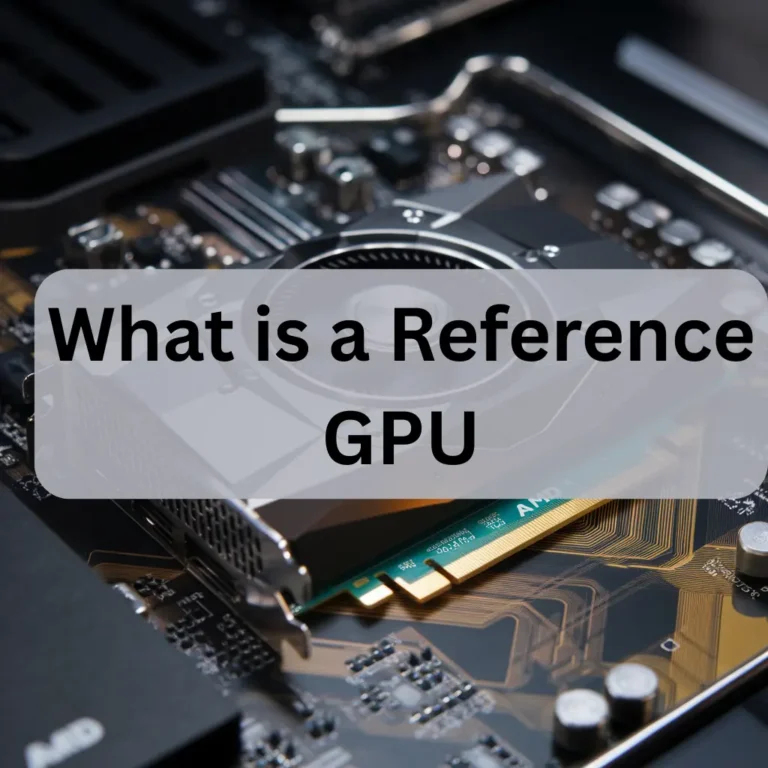 What is a Reference GPU-A Complete Guide 2025!