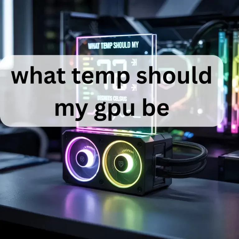 what temp should my gpu be​​