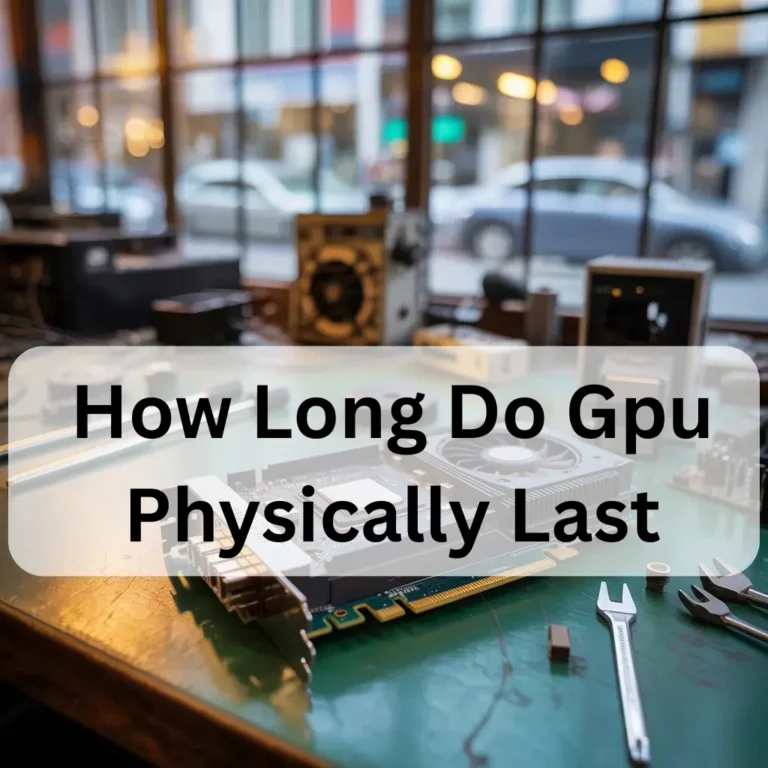How Long Do Gpu Physically Last