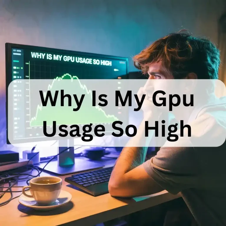 Why Is My Gpu Usage So High​