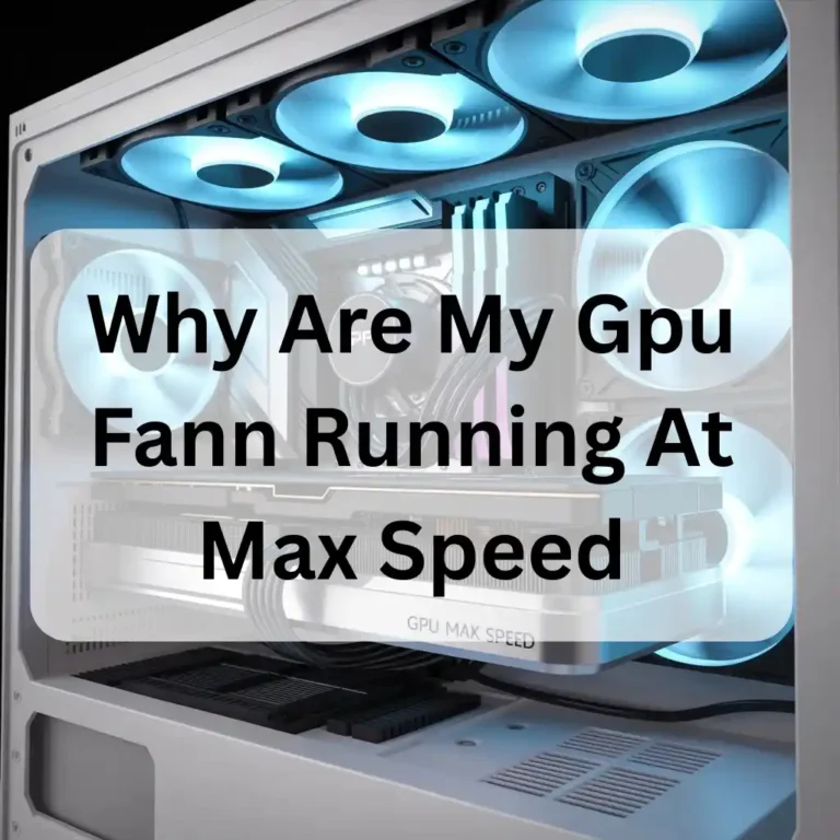 Why Are My Gpu Fann Running At Max Speed
