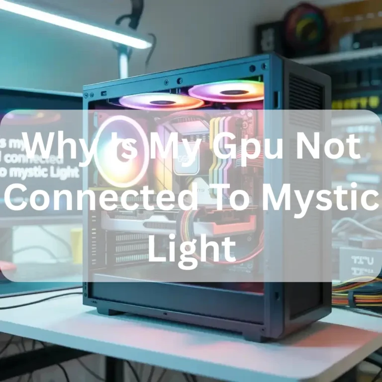 Why Is My Gpu Not Connected To Mystic Light