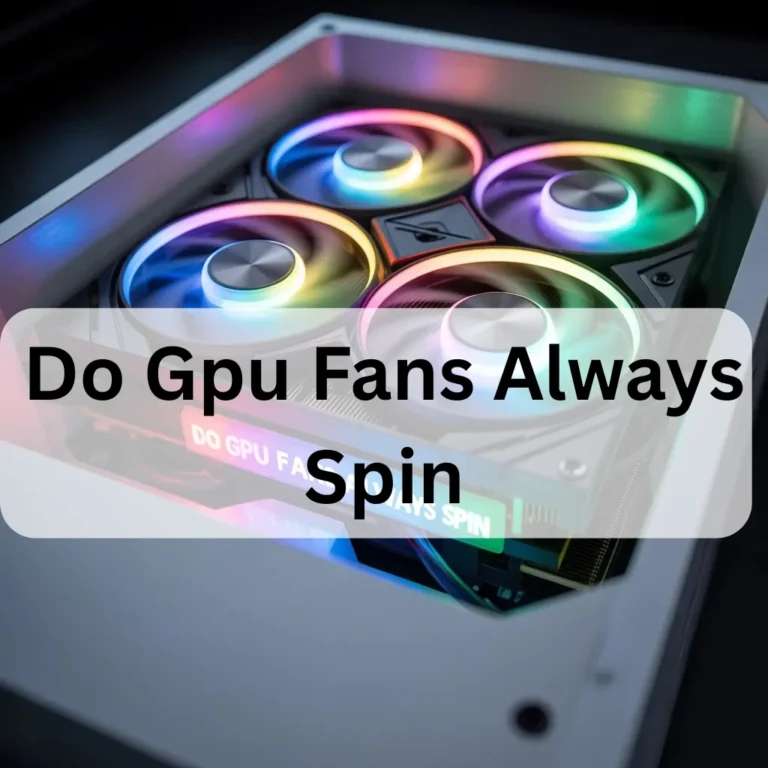 Do Gpu Fans Always Spin