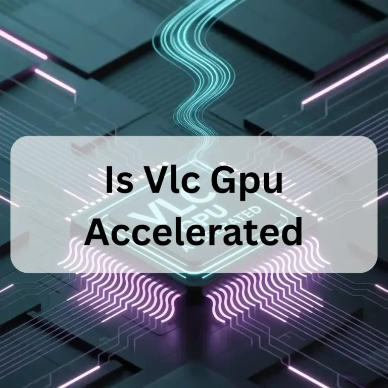 Is Vlc Gpu Accelerated